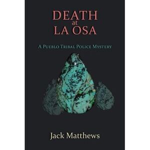 Death at La Osa: A Pueblo Tribal Police Mystery -- Jack Matthews